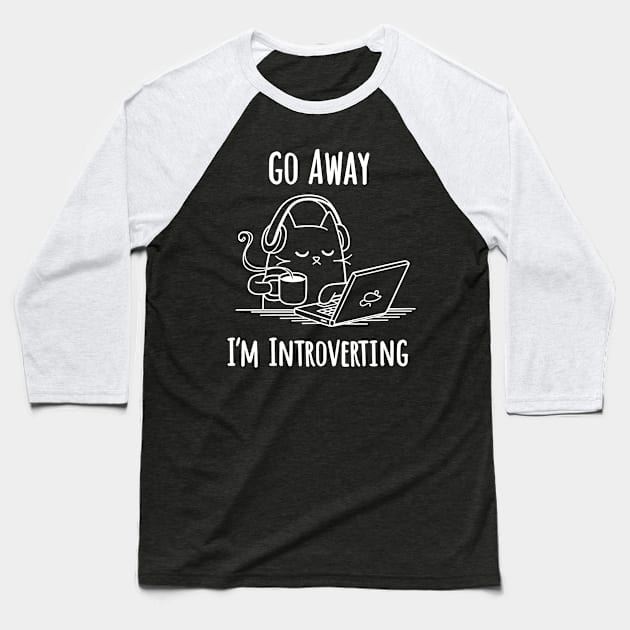 Go Away I'm Introverting Funny Cat Baseball T-Shirt by AbundanceSeed